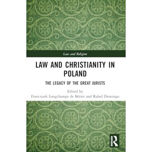 Law and Christianity in Poland: The Legacy of the Great Jurists (Law and Religion) Law and Christianity in Poland: The Legacy of the Great Jurists (Law and Religion)