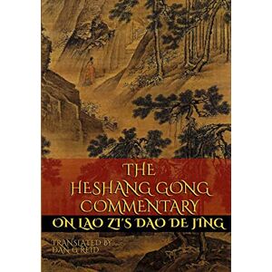 Reid, Dan G. The Heshang Gong Commentary on Lao Zi's Dao De Jing Reid, Dan G. The Heshang Gong Commentary on Lao Zi's Dao De Jing