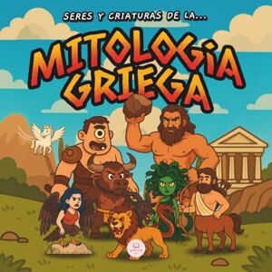 John, Samuel Seres y Criaturas de la Mitología Griega para Niños: Una guía infantil ilustrada para descubrir a los seres legendarios más asombrosos de la antigua Grecia (Libros Infantiles Educativos) John, Samuel Seres y Criaturas de la Mitología Griega para Niños: Una guía infantil ilustrada para descubrir a los seres legendarios más asombrosos de la antigua Grecia (Libros Infantiles Educativos)