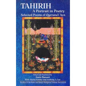 Qurrat'ul-Ayn Tahirih: A Portrait in Poetry: Selected Poems of Qurratu'l-'Ayn (Studies in the Babi and Baha'i Religions) Qurrat'ul-Ayn Tahirih: A Portrait in Poetry: Selected Poems of Qurratu'l-'Ayn (Studies in the Babi and Baha'i Religions)
