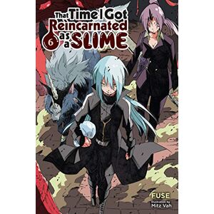 Fuse That Time I Got Reincarnated as a Slime, Vol. 6 (light novel): Volume 6 (THAT TIME I REINCARNATED SLIME LIGHT NOVEL SC) Fuse That Time I Got Reincarnated as a Slime, Vol. 6 (light novel): Volume 6 (THAT TIME I REINCARNATED SLIME LIGHT NOVEL SC)