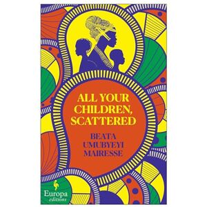 Umubyeyi Mairesse, Beata All Your Children, Scattered Umubyeyi Mairesse, Beata All Your Children, Scattered