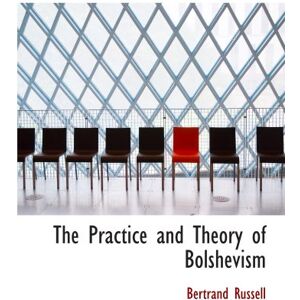 Russell, Bertrand The Practice and Theory of Bolshevism Russell, Bertrand The Practice and Theory of Bolshevism