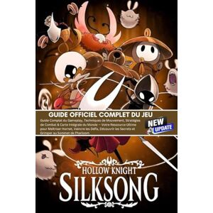Éditions Silver Silk HOLLOW KNIGHT SILKSONG: LE GUIDE OFFICIEL COMPLET DU JEU (MISE À JOUR LA PLUS RÉCENTE) Éditions Silver Silk HOLLOW KNIGHT SILKSONG: LE GUIDE OFFICIEL COMPLET DU JEU (MISE À JOUR LA PLUS RÉCENTE)
