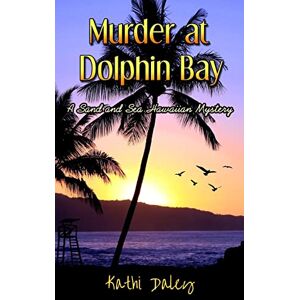 Daley, Kathi Murder at Dolphin Bay: Volume 1 (A Sand and Sea Hawaiian Mystery) Daley, Kathi Murder at Dolphin Bay: Volume 1 (A Sand and Sea Hawaiian Mystery)