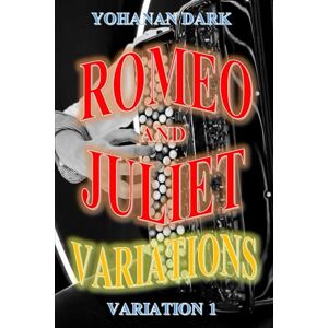 Dark, Yohanan Romeo and Juliet Variations: Variation 1—Shakespeare's Romeo and Juliet are alive. Dark, Yohanan Romeo and Juliet Variations: Variation 1—Shakespeare's Romeo and Juliet are alive.