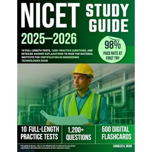 Bean, Charles K. NICET Study Guide 2025–2026: 10 Full-Length Tests, 1200+ Practice Questions, and Detailed Answer Explanations to Pass the National Institute for Certification in Engineering Technologies Exam Bean, Charles K. NICET Study Guide 2025–2026: 10 Full-Length Tests, 1200+ Practice Questions, and Detailed Answer Explanations to Pass the National Institute for Certification in Engineering Technologies Exam