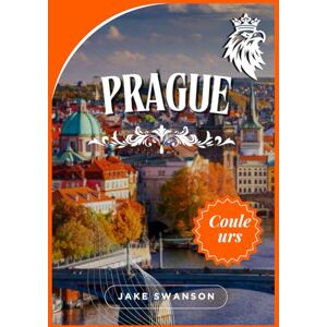 Swanson, Jake Guide de voyage de Prague 2026: Un voyage émouvant à travers des sites emblématiques, des saveurs locales, de la sagesse de l'emballage. Naviguez ... on a budget with real-time tips and maps) Swanson, Jake Guide de voyage de Prague 2026: Un voyage émouvant à travers des sites emblématiques, des saveurs locales, de la sagesse de l'emballage. Naviguez ... on a budget with real-time tips and maps)