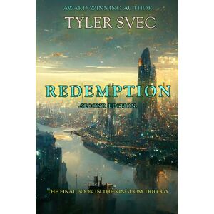 Svec, Tyler Redemption: The Final Book in the Kingdom Trilogy: 3 Svec, Tyler Redemption: The Final Book in the Kingdom Trilogy: 3