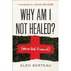 Berteau Why Am I Not Healed?: (When God Promised) Berteau Why Am I Not Healed?: (When God Promised)