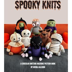 Allison, Nicola Spooky Knits: a circular knitting machine pattern book by Nicola Allison Allison, Nicola Spooky Knits: a circular knitting machine pattern book by Nicola Allison
