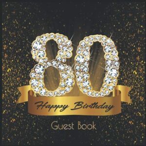 Birthday-Guestbooks, Diamond 80 Happy Birthday: Guest Book I Festive Shiny Diamond Gold Black Binding I 90 Guests I Written Wishes from Loved Ones I Keepsake I Party Supplies for Women and Men I Gift Log I 80th Birthday Gift Idea Birthday-Guestbooks, Diamond 80 Happy Birthday: Guest Book I Festive Shiny Diamond Gold Black Binding I 90 Guests I Written Wishes from Loved Ones I Keepsake I Party Supplies for Women and Men I Gift Log I 80th Birthday Gift Idea