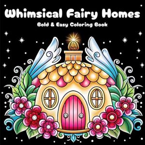 Heller, Loretta Whimsical Fairy Homes Bold and Easy Coloring Book: Fantasy House Coloring Book for Relaxation, Focus, and Fun for Kids and Adults Heller, Loretta Whimsical Fairy Homes Bold and Easy Coloring Book: Fantasy House Coloring Book for Relaxation, Focus, and Fun for Kids and Adults
