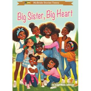 Wade-Johnson, Dr. Tragil Big Sister, Big Heart Wade-Johnson, Dr. Tragil Big Sister, Big Heart