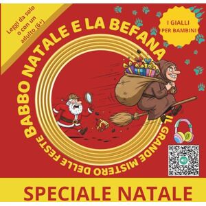 FANTASIA, TEO BABBO NATALE E LA BEFANA IL GRANDE MISTERO DELLE FESTE: PICCOLI DETECTIVE A NATALE — GIALLO A LIETO FINE — STORIE NATALIZIE E DELL’EPIFANIA CON ... PER BAMBINI CURIOSI. (GIALLI PER BAMBINI) FANTASIA, TEO BABBO NATALE E LA BEFANA IL GRANDE MISTERO DELLE FESTE: PICCOLI DETECTIVE A NATALE — GIALLO A LIETO FINE — STORIE NATALIZIE E DELL’EPIFANIA CON ... PER BAMBINI CURIOSI. (GIALLI PER BAMBINI)