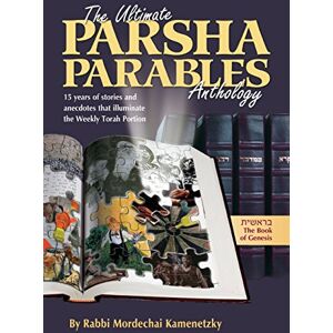 Kamenetzky, Rabbi Mordechai The Ultimate Parsha Parables Anthology- Breishis: 15 Years of Stories and Anecdotes that Shine a New Light on the Weekly Torah Portion: Volume 1 Kamenetzky, Rabbi Mordechai The Ultimate Parsha Parables Anthology- Breishis: 15 Years of Stories and Anecdotes that Shine a New Light on the Weekly Torah Portion: Volume 1