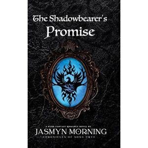 Morning, Jasmyn The Shadowbearer's Promise: A Dark Fantasy Romance, Artifact 3 (Chronicles of Song Crye) Morning, Jasmyn The Shadowbearer's Promise: A Dark Fantasy Romance, Artifact 3 (Chronicles of Song Crye)