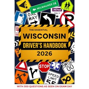 Series, ELS The Essential Wisconsin Driver's Handbook. A Study and Practice Manual For New Drivers to Successfully Obtain Their Driving License or Permit: This Ed ... 300 DMV Questions and Explained Answers Series, ELS The Essential Wisconsin Driver's Handbook. A Study and Practice Manual For New Drivers to Successfully Obtain Their Driving License or Permit: This Ed ... 300 DMV Questions and Explained Answers