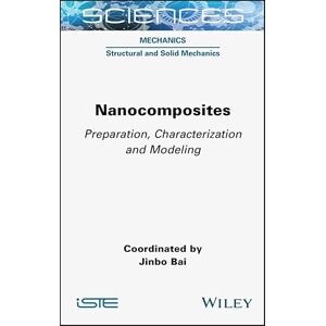 Wiley-ISTE Nanocomposites: Preparation, Characterization and Modeling Wiley-ISTE Nanocomposites: Preparation, Characterization and Modeling