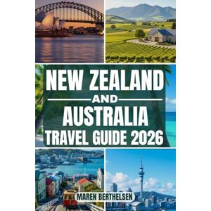 Berthelsen, Maren New Zealand and Australia Travel Guide: Unforgettable Journeys Through Breathtaking Landscapes, Iconic Cities, Local Secrets, and Adventure Experiences for Every Traveler Berthelsen, Maren New Zealand and Australia Travel Guide: Unforgettable Journeys Through Breathtaking Landscapes, Iconic Cities, Local Secrets, and Adventure Experiences for Every Traveler
