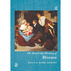 Jackson The Routledge History of Disease (Routledge Histories) Jackson The Routledge History of Disease (Routledge Histories)