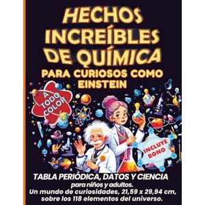 Editions, Innovify World™ Hechos increíbles de química para curiosos como Einstein: Tabla periódica, datos y ciencia para niños y adultos. Un mundo de curiosidades, 21,59 x 29,94 cm, sobre los 118 elementos del universo. Editions, Innovify World™ Hechos increíbles de química para curiosos como Einstein: Tabla periódica, datos y ciencia para niños y adultos. Un mundo de curiosidades, 21,59 x 29,94 cm, sobre los 118 elementos del universo.