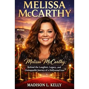 Madison, lights kelly Melissa McCarthy: Melissa McCarthy: Behind the Laughter, Legacy, and Unstoppable Journey of a Hollywood Icon Madison, lights kelly Melissa McCarthy: Melissa McCarthy: Behind the Laughter, Legacy, and Unstoppable Journey of a Hollywood Icon