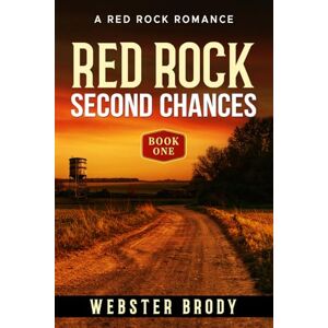 Brody, Webster RED ROCK SECOND CHANCES: A Mature Romance Novel Set in Small-Town Texas (Red Rock Romance) Brody, Webster RED ROCK SECOND CHANCES: A Mature Romance Novel Set in Small-Town Texas (Red Rock Romance)