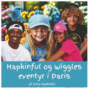 Hapkinful, Julia Hapkinful og Wiggles eventyr i Paris Alder 5–9 år: En børnebog, der inspirerer til kærlighed til at rejse og lærer glæde, venlighed og ... kulturer for at gøre verden til et bedre ste Hapkinful, Julia Hapkinful og Wiggles eventyr i Paris Alder 5–9 år: En børnebog, der inspirerer til kærlighed til at rejse og lærer glæde, venlighed og ... kulturer for at gøre verden til et bedre ste