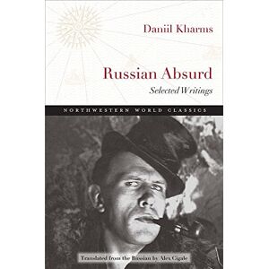 Kharms, Daniil Russian Absurd: Selected Writings (Northwestern World Classics) Kharms, Daniil Russian Absurd: Selected Writings (Northwestern World Classics)