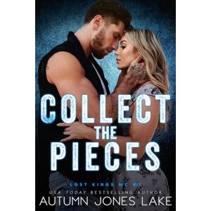 Lake, Autumn Jones Collect the Pieces: 25 (Lost Kings MC) Lake, Autumn Jones Collect the Pieces: 25 (Lost Kings MC)
