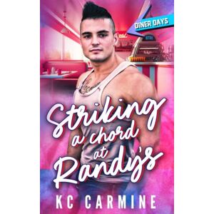 Carmine, K.C. Striking a Chord at Randy's: An Opposites Attract Romance Carmine, K.C. Striking a Chord at Randy's: An Opposites Attract Romance