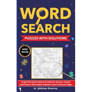 Sharma, Dr. Abhinav Word Search Puzzles with Solutions: 4000 Words Large Print Word Search Puzzles for Seniors, Adults and Teens 100 Unique Themes One Puzzle per Page Sharma, Dr. Abhinav Word Search Puzzles with Solutions: 4000 Words Large Print Word Search Puzzles for Seniors, Adults and Teens 100 Unique Themes One Puzzle per Page