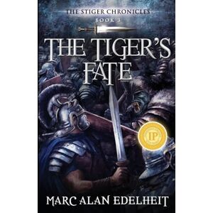 Edelheit, Marc Alan The Tiger's Fate: 3 (The Stiger Chronicles) Edelheit, Marc Alan The Tiger's Fate: 3 (The Stiger Chronicles)