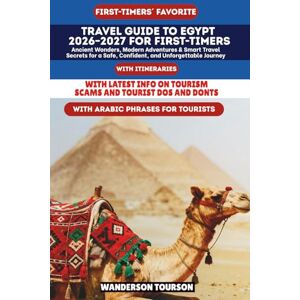 TOURSON, WANDERSON TRAVEL GUIDE TO EGYPT 2026–2027 FOR FIRST-TIMERS: Ancient Wonders, Modern Adventures & Smart Travel Secrets for a Safe, Confident, and Unforgettable Journey (World Careful Explorer Essential Series) TOURSON, WANDERSON TRAVEL GUIDE TO EGYPT 2026–2027 FOR FIRST-TIMERS: Ancient Wonders, Modern Adventures & Smart Travel Secrets for a Safe, Confident, and Unforgettable Journey (World Careful Explorer Essential Series)