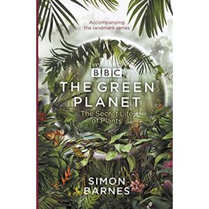 Barnes, Simon The Green Planet: (ACCOMPANIES THE BBC SERIES PRESENTED BY DAVID ATTENBOROUGH) Barnes, Simon The Green Planet: (ACCOMPANIES THE BBC SERIES PRESENTED BY DAVID ATTENBOROUGH)