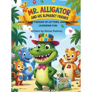 Rodney, Miss Renae Mr. Alligator and His Alphabet Friends: an A-to-Z Parade of Letters, Animals, and Learning Fun! (Smart Start in Little Learners' World) Rodney, Miss Renae Mr. Alligator and His Alphabet Friends: an A-to-Z Parade of Letters, Animals, and Learning Fun! (Smart Start in Little Learners' World)