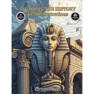 Creative Labs Coloring the History in 90 Illustrations: 90 Epic Events That Changed the World, An Educational Adult Coloring Book for Relaxation, Creativity, and Stress Relief. 90 Detailed Pages to Color Creative Labs Coloring the History in 90 Illustrations: 90 Epic Events That Changed the World, An Educational Adult Coloring Book for Relaxation, Creativity, and Stress Relief. 90 Detailed Pages to Color
