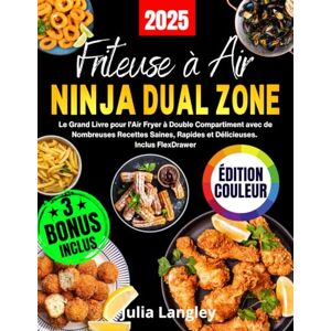 Langley, Julia FRITEUSE À AIR NINJA DUAL ZONE ÉDITION COULEUR: Le Grand Livre pour l’Air Fryer à Double Compartiment avec de Nombreuses Recettes Saines, Rapides et Délicieuses. Inclus FlexDrawer Langley, Julia FRITEUSE À AIR NINJA DUAL ZONE ÉDITION COULEUR: Le Grand Livre pour l’Air Fryer à Double Compartiment avec de Nombreuses Recettes Saines, Rapides et Délicieuses. Inclus FlexDrawer