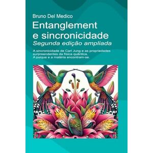 Del Medico, Bruno Entanglement e sincronicidade. Segunda edição ampliada: A sincronicidade de Carl Jung e as propriedades surpreendentes da física quântica. A psique e ... de Bruno Del Medico em português.) Del Medico, Bruno Entanglement e sincronicidade. Segunda edição ampliada: A sincronicidade de Carl Jung e as propriedades surpreendentes da física quântica. A psique e ... de Bruno Del Medico em português.)