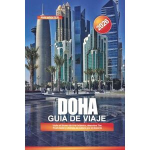 WYNTER, AVA DOHA Guía de viaje 2026: Visite el Museo de Arte Islámico, descubra The Pearl-Qatar y disfrute de safaris por el desierto WYNTER, AVA DOHA Guía de viaje 2026: Visite el Museo de Arte Islámico, descubra The Pearl-Qatar y disfrute de safaris por el desierto