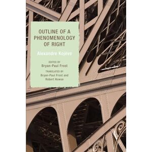 Kojève, Alexandre Outline of a Phenomenology of Right Kojève, Alexandre Outline of a Phenomenology of Right