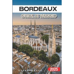 Jace, Suzanne Bordeaux Guida di Viaggio 2025: Scopri cantine eccezionali, cultura autentica e consigli pratici per la tua vacanza perfetta in Francia Jace, Suzanne Bordeaux Guida di Viaggio 2025: Scopri cantine eccezionali, cultura autentica e consigli pratici per la tua vacanza perfetta in Francia