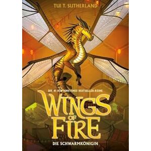 Sutherland, Tui T. Wings of Fire 12: Die Schwarmkönigin Die #1 NY-Times Bestseller Drachen-Saga Sutherland, Tui T. Wings of Fire 12: Die Schwarmkönigin Die #1 NY-Times Bestseller Drachen-Saga