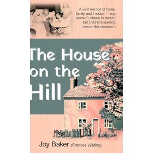 Baker, Joy The House on the Hill Baker, Joy The House on the Hill