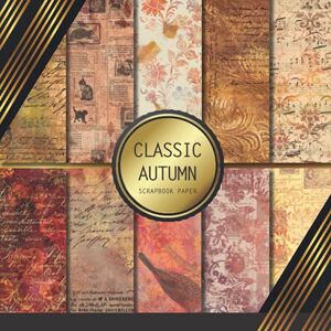 Palomino, Peyton Scrapbook Paper: Classic Autumn: Double Sided Craft Paper For Card Making, Origami & DIY Projects Decorative Scrapbooking Paper Pad Palomino, Peyton Scrapbook Paper: Classic Autumn: Double Sided Craft Paper For Card Making, Origami & DIY Projects Decorative Scrapbooking Paper Pad