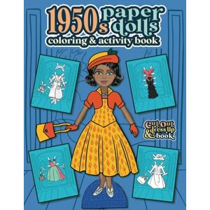 Press, Little Birdie 1950s Paper Dolls Coloring and Activity Book: Retro Style Fashion Cut Out and Dress Up Book For Girls Ages 4-7, 8-12 (Vintage Fashion Paper Dolls) Press, Little Birdie 1950s Paper Dolls Coloring and Activity Book: Retro Style Fashion Cut Out and Dress Up Book For Girls Ages 4-7, 8-12 (Vintage Fashion Paper Dolls)