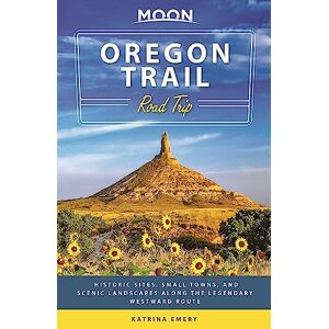 Emery, Katrina Moon Oregon Trail Road Trip (First Edition): Historic Sites, Small Towns, and Scenic Landscapes Along the Legendary Westward Route (Travel Guide) Emery, Katrina Moon Oregon Trail Road Trip (First Edition): Historic Sites, Small Towns, and Scenic Landscapes Along the Legendary Westward Route (Travel Guide)