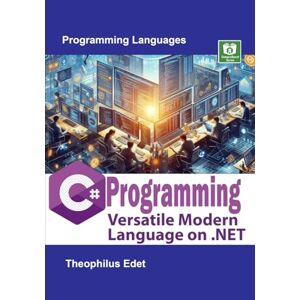 Edet, Theophilus C# Programming: Versatile Modern Language on .NET (Mastering Programming Languages Series) Edet, Theophilus C# Programming: Versatile Modern Language on .NET (Mastering Programming Languages Series)