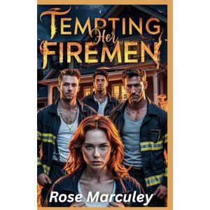 Marculey, Rose Tempting Her Firemen: A Contemporary Reverse Harem Romance (Rose Marculey Harem Romance) Marculey, Rose Tempting Her Firemen: A Contemporary Reverse Harem Romance (Rose Marculey Harem Romance)